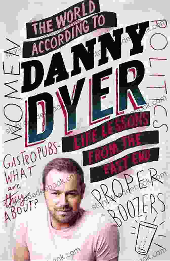 Danny Dyer In The World According To Danny Dyer The World According To Danny Dyer: Life Lessons From The East End (Not A Series)