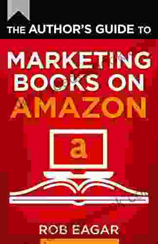 The Author S Guide To Marketing On Amazon: (2024 Update) (The Author S Guides 1)