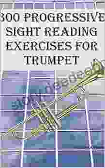 300 Progressive Sight Reading Exercises For Trumpet