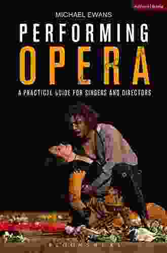 Performing Opera: A Practical Guide For Singers And Directors (Performance Books)