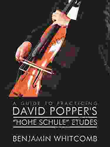 A Guide To Practicing David Popper S Hohe Schule Etudes