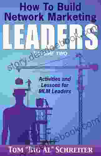 How To Build Network Marketing Leaders Volume Two: Activities And Lessons For MLM Leaders (Network Marketing Leadership 2)