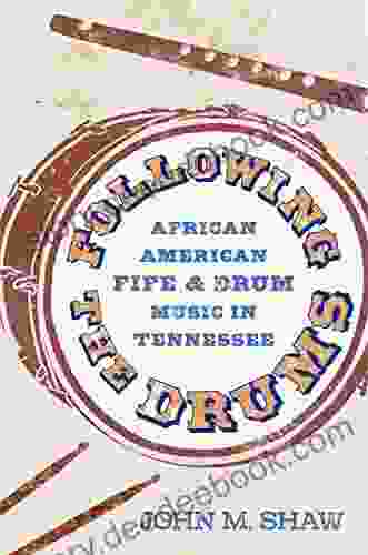 Following The Drums: African American Fife And Drum Music In Tennessee (American Made Music Series)