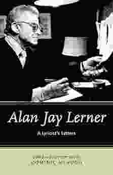 Alan Jay Lerner: A Lyricist S Letters