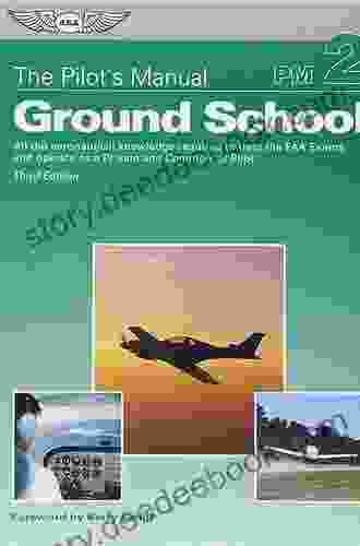 The Pilot S Manual: Ground School: All The Aeronautical Knowledge Required To Pass The FAA Exams And Operate As A Private And Commercial Pilot (The Pilot S Manual Series)