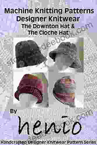 Machine Knitting Pattern: Downton Hat Cloche Hat (Henio Handcrafted Designer Knitwear Single Pattern Series)