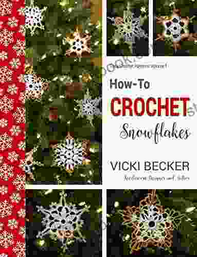 How To Crochet Snowflakes: Easy Crochet Snowflakes Using Basic Crochet Stitches (Easy Crochet Patterns)