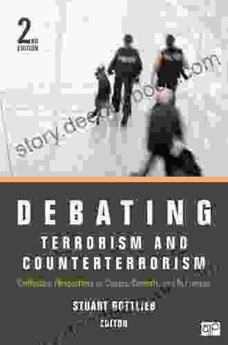 Debating Terrorism And Counterterrorism: Conflicting Perspectives On Causes Contexts And Responses (Debating Politics)