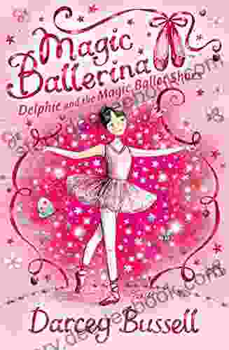 Delphie And The Magic Ballet Shoes (Magic Ballerina 1)