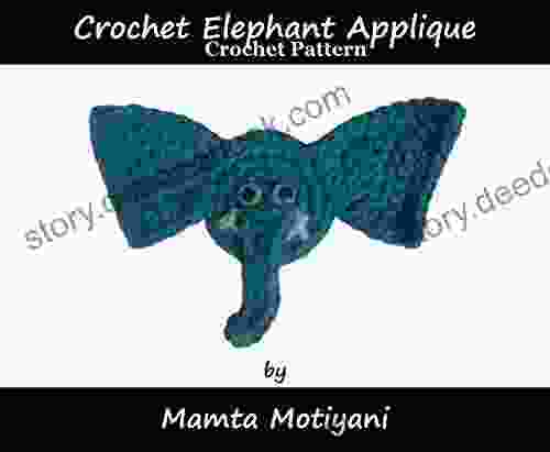 Crochet Elephant Applique Pattern: A Cute Embellishment For Hats Clothes Bags Blankets Curtains (Crochet Applique Patterns)