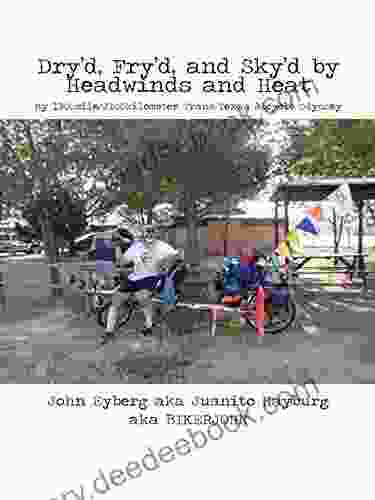 Dry D Fry D And Sky D By Headwinds And Heat: My Trans Texas Bicycle Odyssey