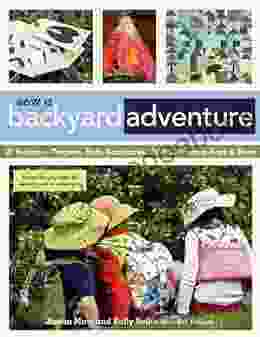 Sew A Backyard Adventure: 21 Projects Teepees Hats Backpacks Quilts Sleeping Bags More