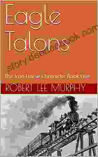 Eagle Talons: The Iron Horse Chronicle: One