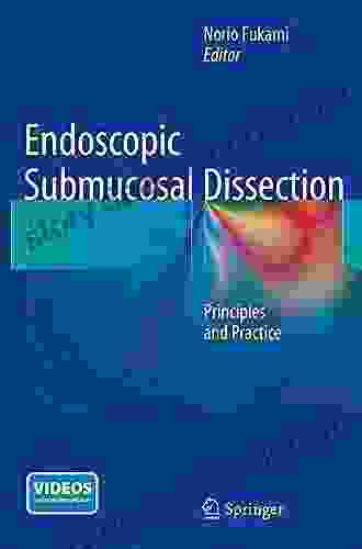 Endoscopic Submucosal Dissection: Principles And Practice