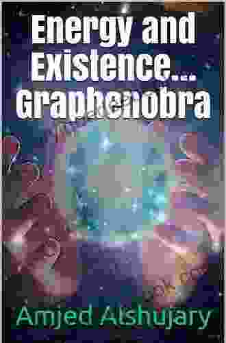 Energy and Existence Graphenobra: Everything you see or touch is energy