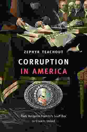 Corruption In America: From Benjamin Franklin S Snuff Box To Citizens United