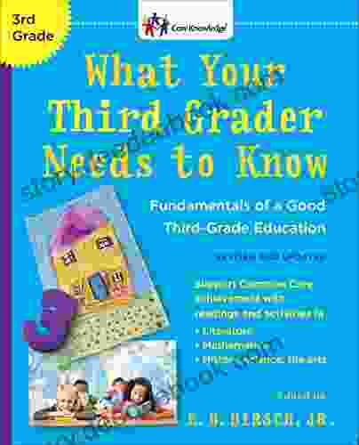 What Your Third Grader Needs to Know (Revised and Updated): Fundamentals of a Good Third Grade Education (The Core Knowledge Series)