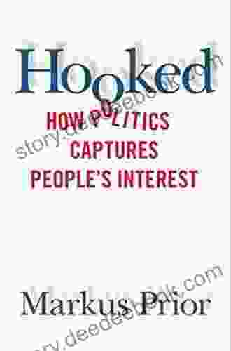 Hooked: How Politics Captures People S Interest