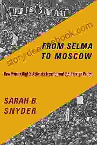 From Selma to Moscow: How Human Rights Activists Transformed U S Foreign Policy