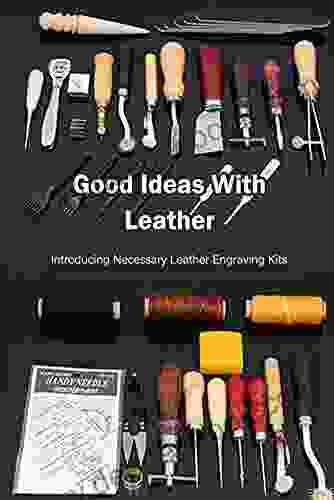 Good Ideas With Leather: Introducing Necessary Leather Engraving Kits