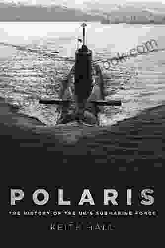 Polaris: The History Of The UK S Submarine Force