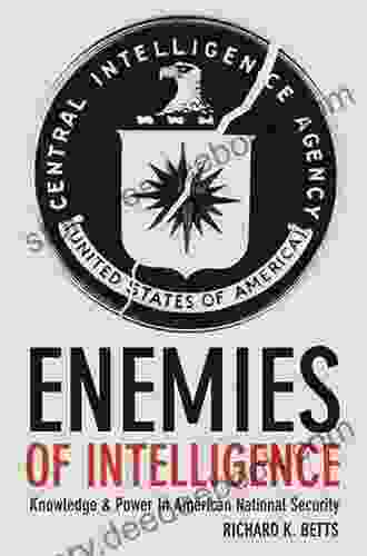 Enemies Of Intelligence: Knowledge And Power In American National Security