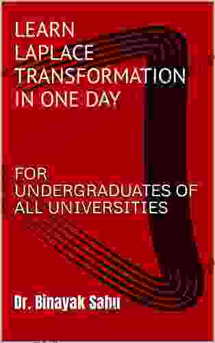 LEARN LAPLACE TRANSFORMATION IN ONE DAY: FOR UNDERGRADUATES OF ALL UNIVERSITIES (Learn In One Day)