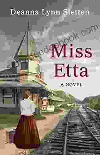 Miss Etta: A Novel Deanna Lynn Sletten