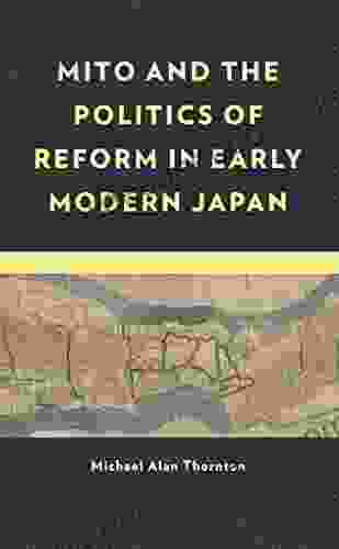 Mito And The Politics Of Reform In Early Modern Japan (New Studies In Modern Japan)