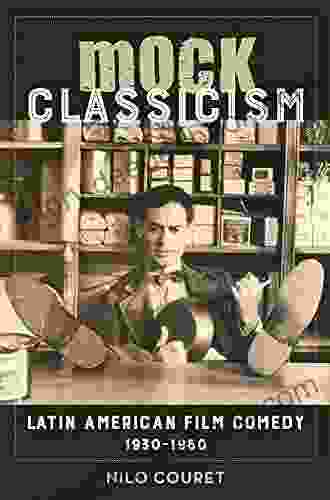 Mock Classicism: Latin American Film Comedy 1930 1960