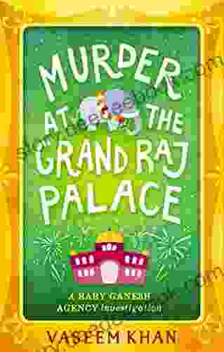 Murder At The Grand Raj Palace (A Baby Ganesh Agency Investigation 4)