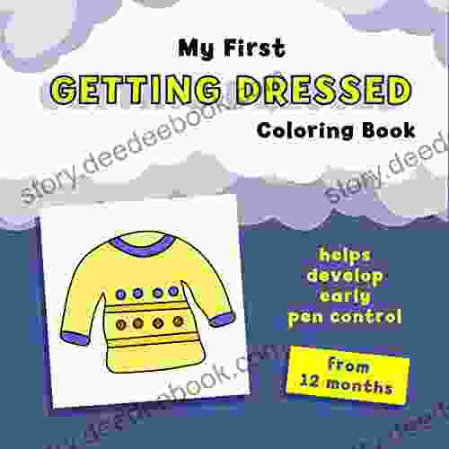 My First Getting Dressed Coloring Book: helps develop early pen control