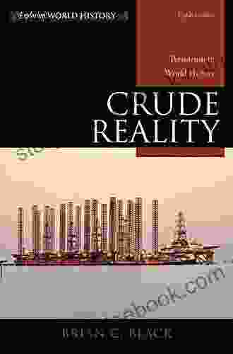 Crude Reality: Petroleum In World History (Exploring World History)