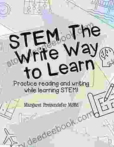 STEM: The Write Way to Learn: Practice Reading and Writing While Learning STEM