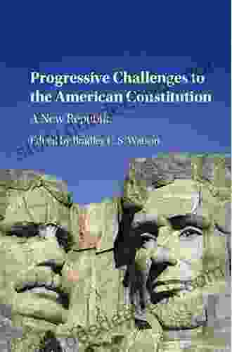 Progressive Challenges To The American Constitution: A New Republic