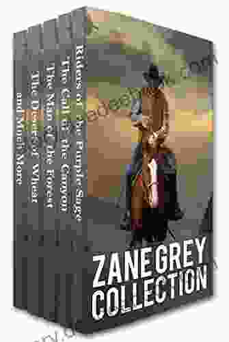 Zane Grey Collection: Riders Of The Purple Sage The Call Of The Canyon The Man Of The Forest The Desert Of Wheat And Much More (Xist Classics)