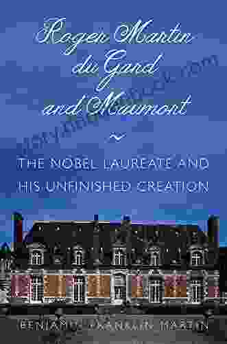 Roger Martin Du Gard And Maumort: The Nobel Laureate And His Unfinished Creation (NIU In Slavic East European And Eurasian Studies)