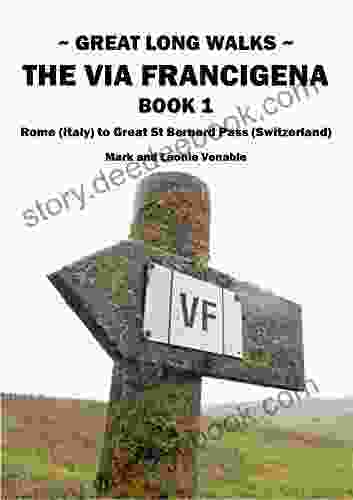 GREAT LONG WALKS: THE VIA FRANCIGENA: 1 ROME TO GREAT ST BERNARD PASS