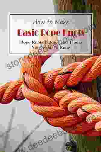 How To Make Basic Rope Knots: Rope Knots Tutorial And Things You Need To Know