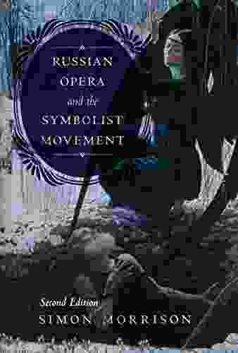 Russian Opera And The Symbolist Movement Second Edition