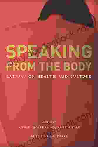 Speaking from the Body: Latinas on Health and Culture