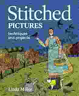 Stitched Pictures: Techniques And Projects