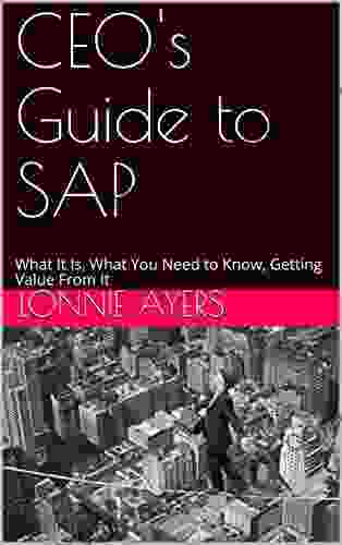 CEO S Guide To SAP: What It Is What You Need To Know Getting Value From It