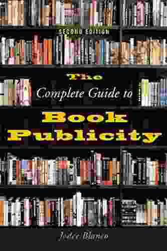 The Complete Guide To Publicity: Second Edition