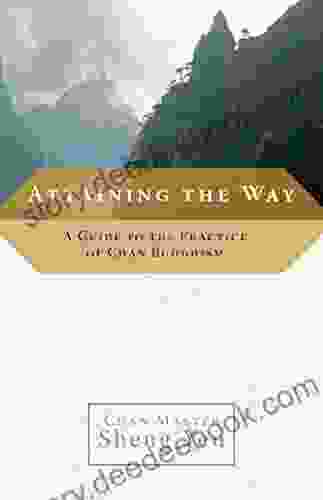 Attaining The Way: A Guide To The Practice Of Chan Buddhism