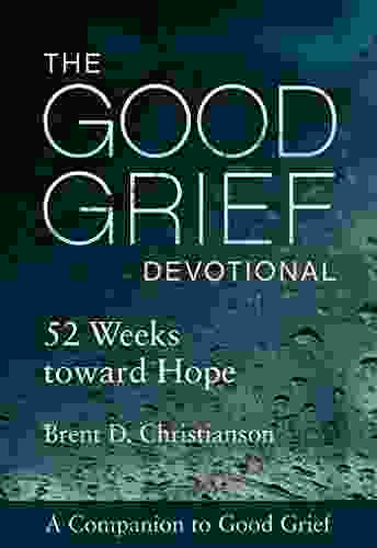 The Good Grief Devotional: 52 Weeks Toward Hope