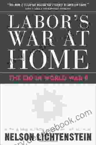 Labor S War At Home: The Cio In World War Ii (Labor In Crisis)