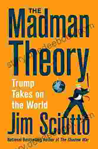 The Madman Theory: Trump Takes On The World