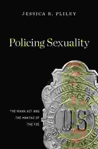 Policing Sexuality: The Mann Act And The Making Of The FBI