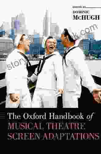 The Oxford Handbook Of Musical Theatre Screen Adaptations (Oxford Handbooks)